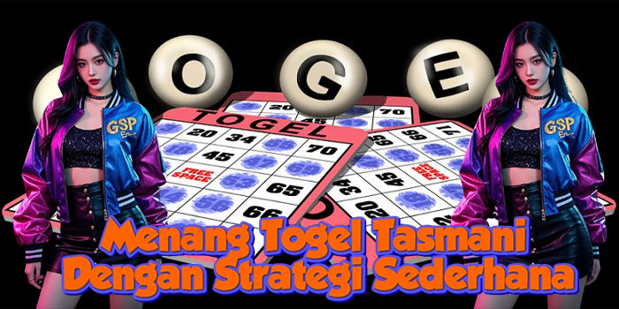 Menang Togel Tasmani Dengan Strategi Sederhana